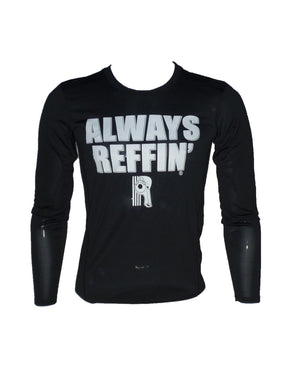"Always Reffin" Dri Fit Long Sleeve