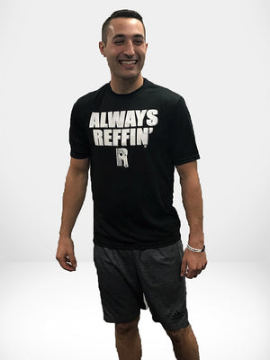 "Always Reffin" Dri Fit Short Sleeve